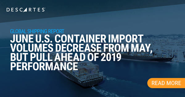 June U.S. Container Import Volumes Decrease from May, but Pull Ahead of 2019 Performance
