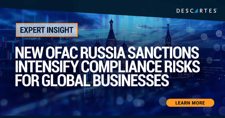 New OFAC Russia Sanctions Targets the Military Industrial Complex| Descartes Systems Group
