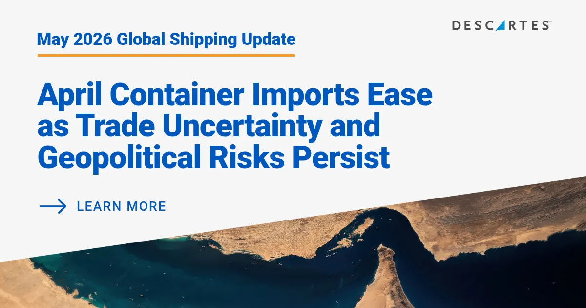 Descartes Datamyne Global Shipping Report – April U.S. Container Imports Ease as Trade Uncertainty and Geopolitical Risks Persist