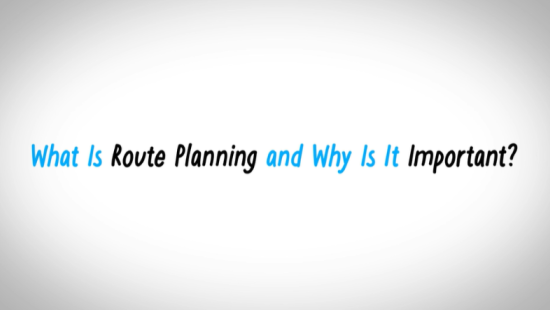 What is route planning and why is it important video