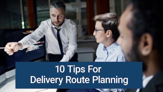 10 Tips for Delivery Route Planning